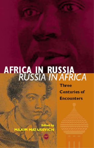 Africa in Russia, Russia in Africa: Three Centuries of Encounters von Africa Research & Publications
